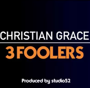 3 Foolers by Christian Grace