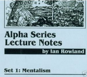 ALPHA SERIES LECTURE NOTES - IAN ROWLAND - MENTALISM