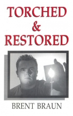 Brent Braun - Torched & Restored