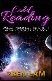 Cold Reading- Unleash Your Psychic Within & Read People Like a Book- Ben Lam