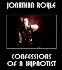Confessions of a Hypnotist by Jonathan Royle