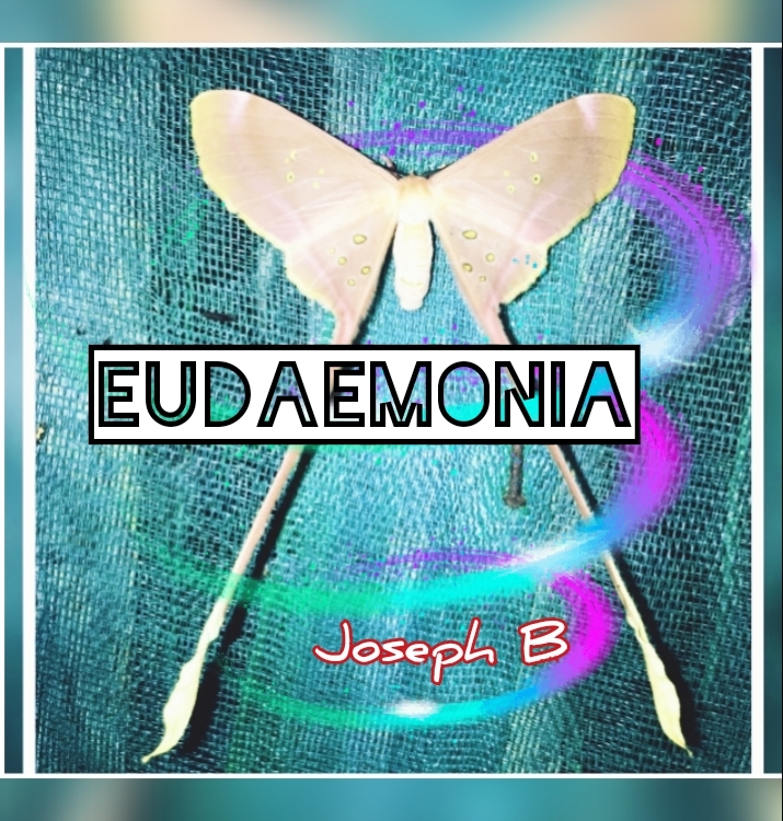 EUDAEMONIA by Joseph B.