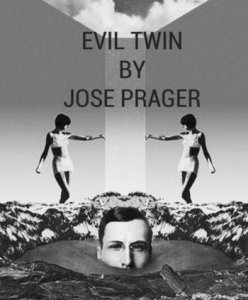 EVIL TWIN BY JOSE PRAGER