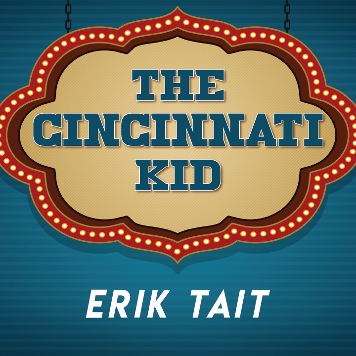 Erik Tait – Cincinnati Kid