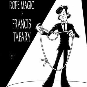 Francis Tabary - The Award-Winning Rope Magic Of Francis Tabary