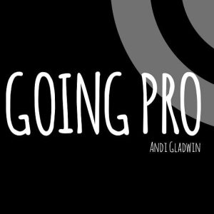 Going Pro by Andi Gladwin