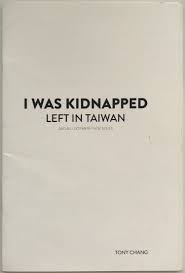I Was Kidnapped Left in Taiwan by Tony Chang