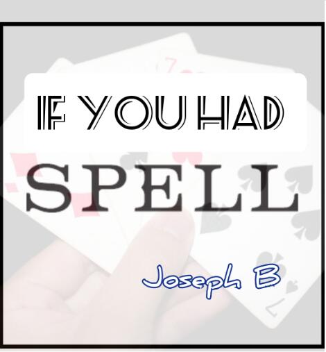 IF YOU HAD SPELL BY Joseph B