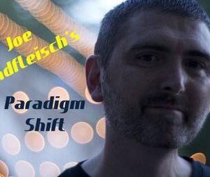 Joe Rindfleisch - paradigm Shift