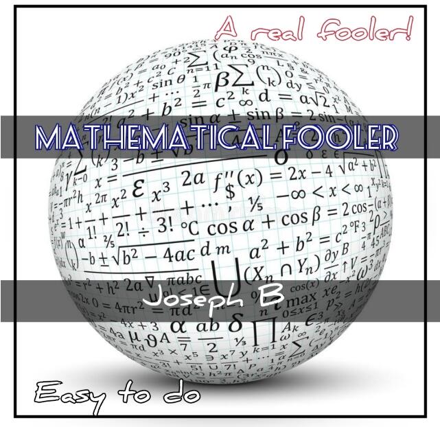 Joseph B. - MATHEMATICAL FOOLER