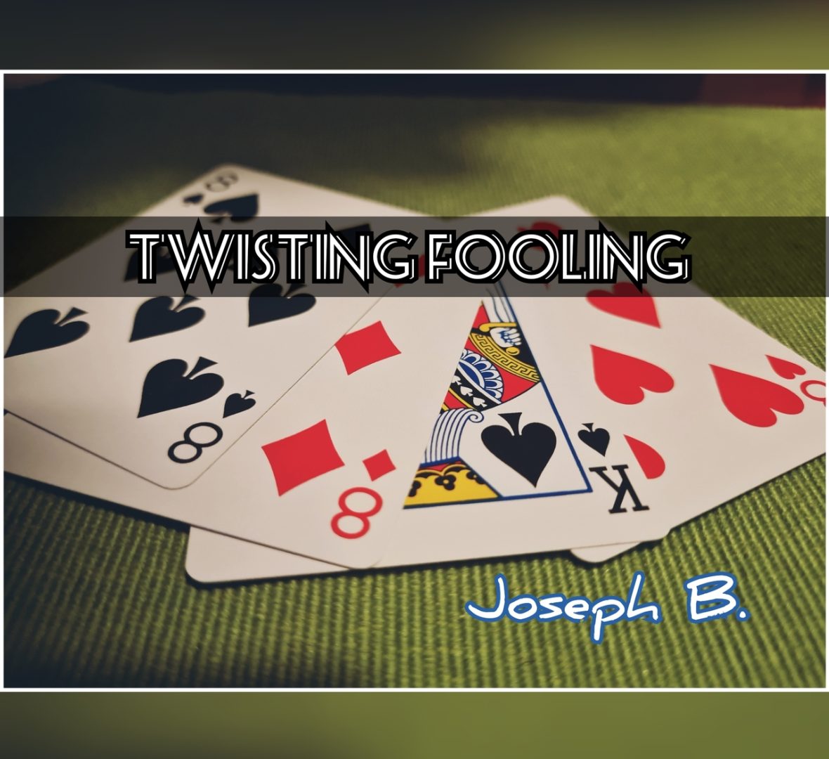 Joseph B. – TWISTING FOOLING