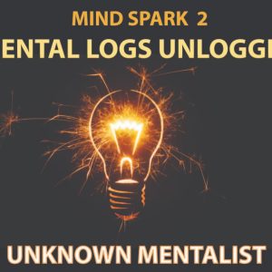 MENTAL LOGS UNLOGGED by Unknown Mentalist