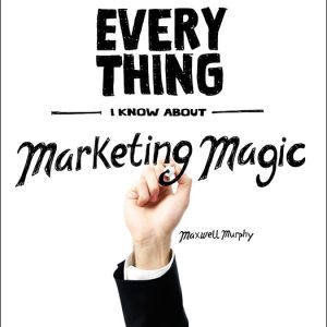 Maxwell Murphy - Marketing Magic