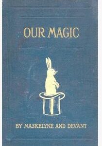 Nevil Maskelyne & David Devant - Our Magic