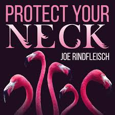 Protect Your Neck by Joe Rindfleisch
