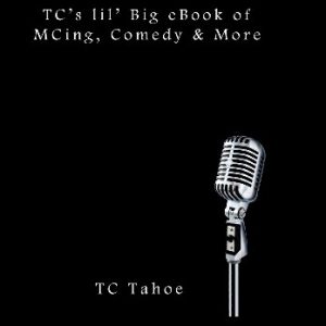 TC Tahoe’s lil’ BIg eBook of MCing, Comedy & More