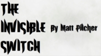 THE INVISIBLE SWITCH BY MATT PILCHER
