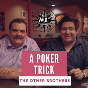 THE OTHER BROTHERS - THE VAULT - A POKER TRICK
