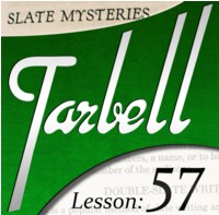 Tarbell 57: Slate Mysteries Part 1 by Dan Harlan