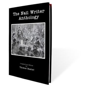 The Nail Writer Anthology by Thomas Baxter