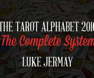 The Tarot Alphabet 2016 The Complete System by Luke Jermay