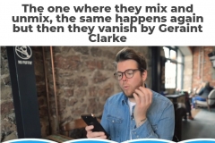 The one where they mix and unmix, the same happens again but then they vanish by Geraint Clarke
