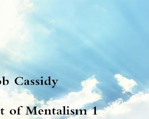 Bob Cassidy - Art of Mentalism 1