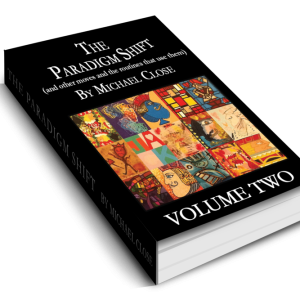 Michael Close - The Paradigm Shift Volume Two