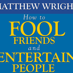 How to fool friends and entertain people by Matthew Wright