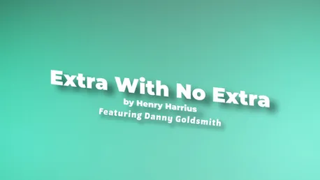 Extra With No Extra by Henry Harrius & Danny Goldsmith