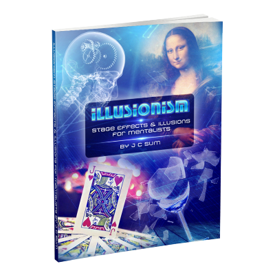 Illusionism Stage Effects & Illusions for Mentalists by J.C.Sum
