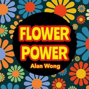 FLOWER POWER by Alan Wong