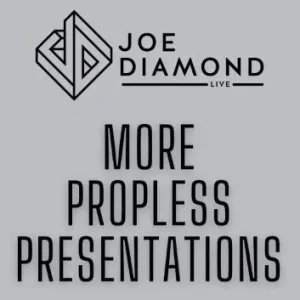 MORE Propless Presentations by Joe Diamond