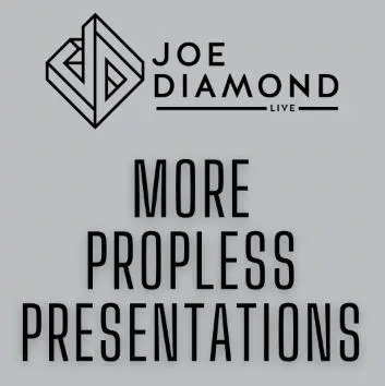 MORE Propless Presentations by Joe Diamond