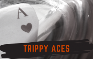 Trippy Aces by Adam Wilber