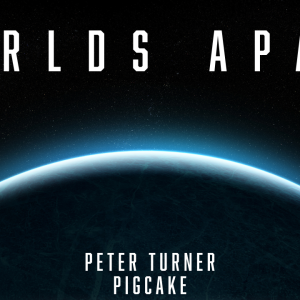 Worlds Apart by Peter Turner and Pigcake