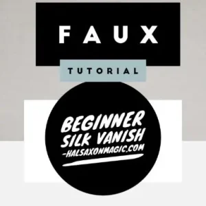 Hal Saxon - Faux (Fake) Beginner Silk Vanish