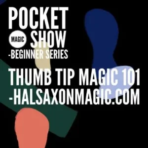 Hal Saxon - The Pocket Magic Show Thumb Tip 101 Beginner Series