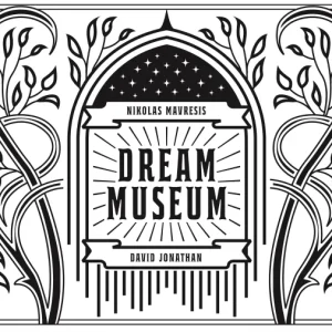 Dream Museum by Nikolas Mavresis & David Jonathan