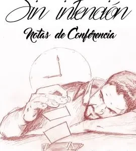 Luis Olmedo - Sin Intencion - Notas de conferencia 2016 (PDF Spanish)