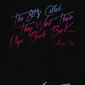 The 80's Called...They Want Their Magic Book Back-Volume 1 by Jonathan Friedman
