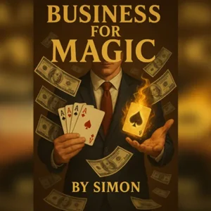 Business For Magic - The Magician's Guide to Making Money by Saymon