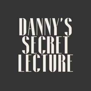 Danny's Secret Lecture by Danny Goldsmith