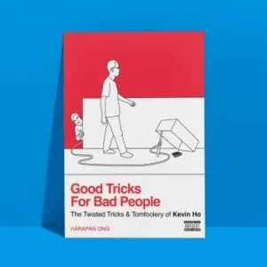 Good Tricks for Bad People by Kevin Ho and Harapan Ong
