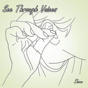 See Through Voices by Show