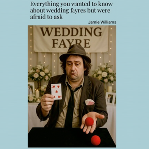 Unlock the Secrets to Wedding Fayre Success - The Ultimate Guide for Magicians! by Jaimie Williams