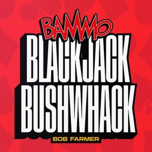 Bammo Blackjack Bushwhack by Bob Farmer