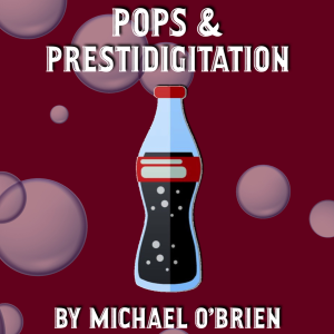 Pops & Prestidigitation by Michael O'Brien