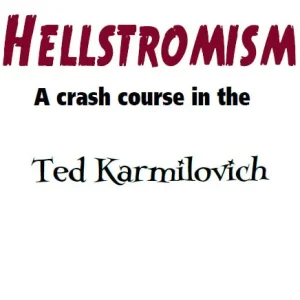 Ted Karmilovich - HELLSTROMISM
