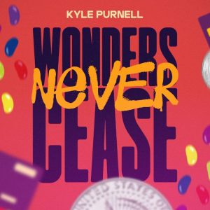 Wonders Never Cease by Kyle Purnell